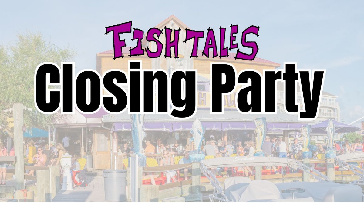 Fish Tales' Closing Party