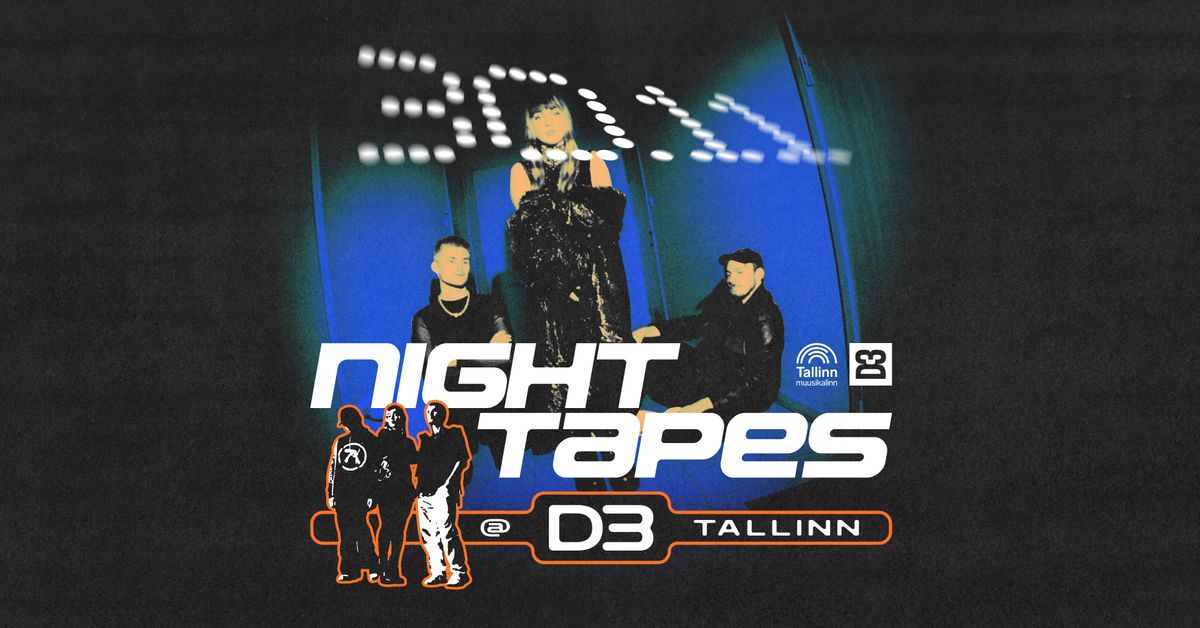 Night Tapes \u201cassisted memories\u201d esitlustuur \u2013 TLN 30.11 @ D3