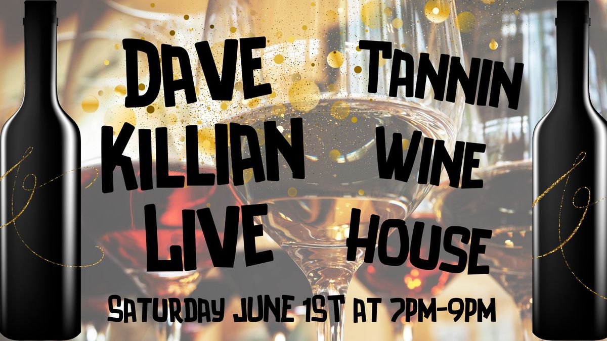 Dave Killian LIVE at Tannin Wine House 