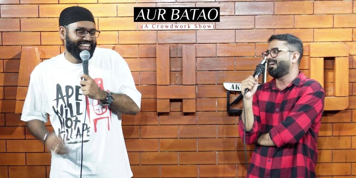 Aur Batao (a crowdwork show)