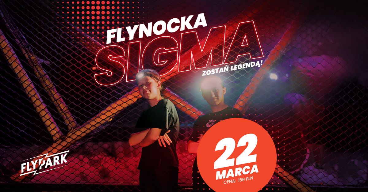 FLYNOCKA SIGMA \u2013 ZOSTA\u0143 LEGEND\u0104 || 22-23 MARCA ||