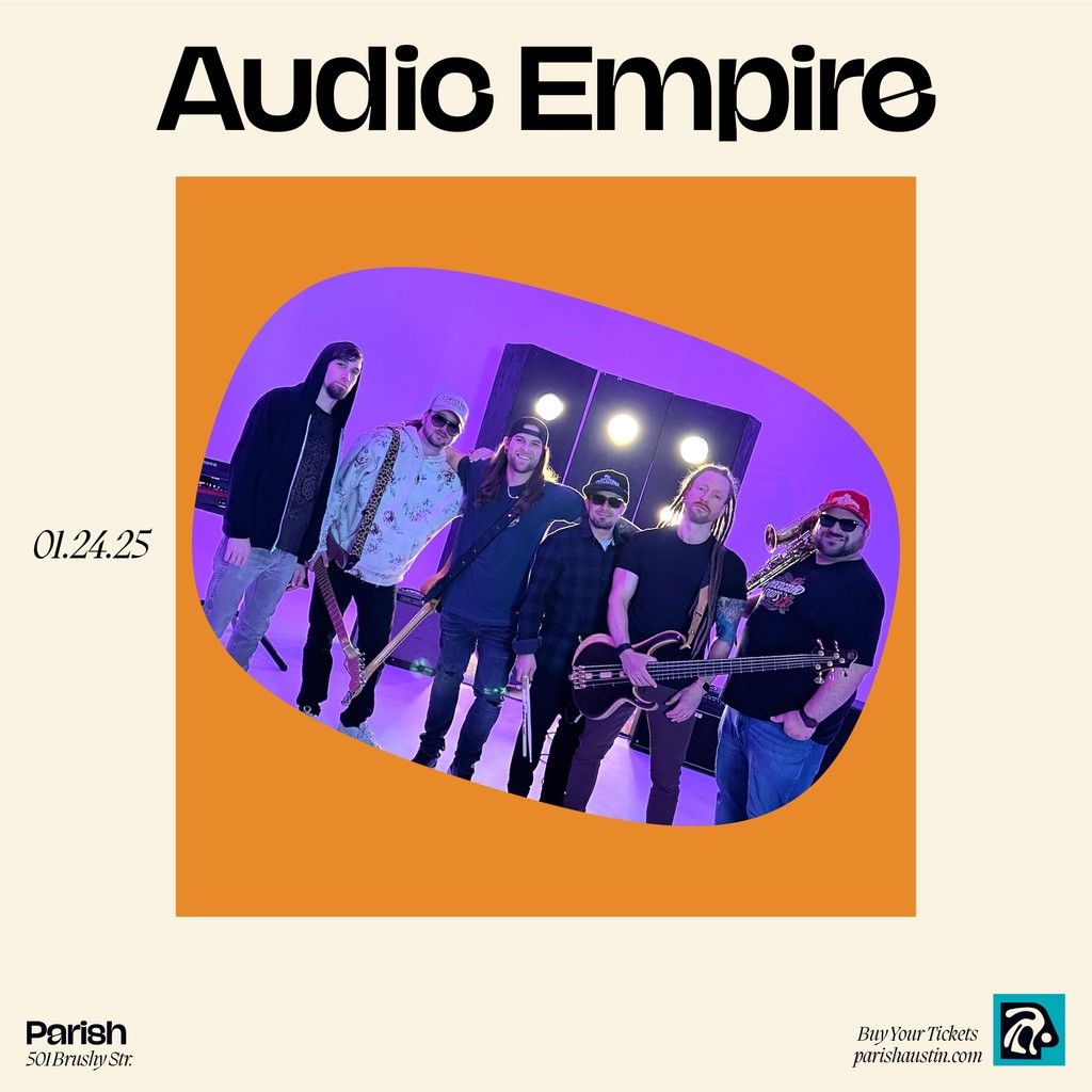 Audic Empire at The Parish - Austin