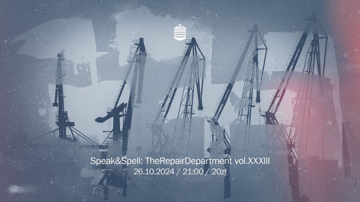 Speak&Spell The Repair Department vol.XXXIII | 26.10 | WR