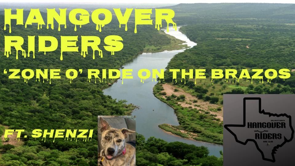 Hangover Riders \u2018Zone 0 Ride\u2019 on the Brazos!