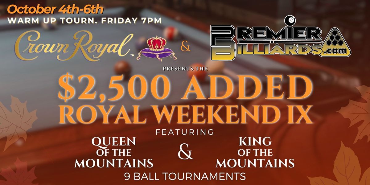 Royal Weekend IX \u2014 $2,500 added 9 Ball Tournament