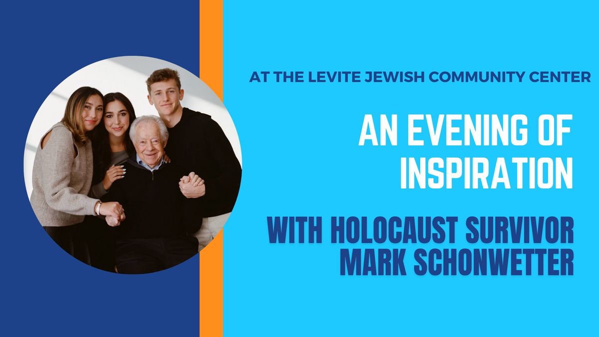 An Evening of Inspiration with Holocaust Survivor Mark Schonwetter