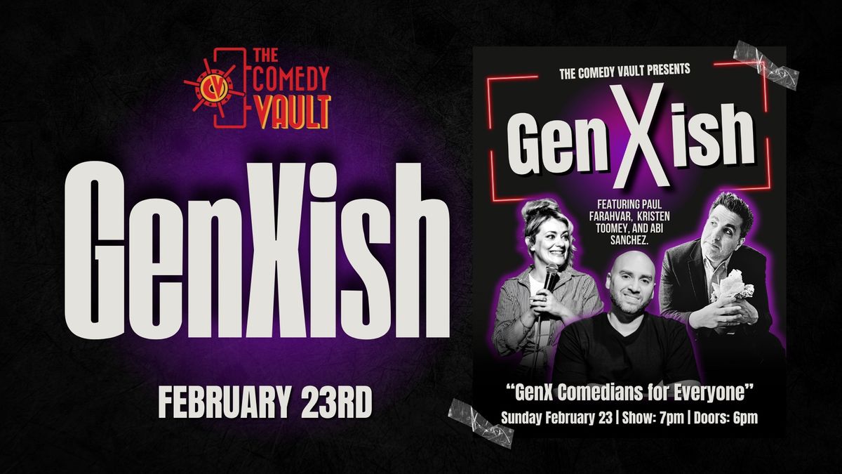 Gen Xish- Gen X Comedians for Everyone!