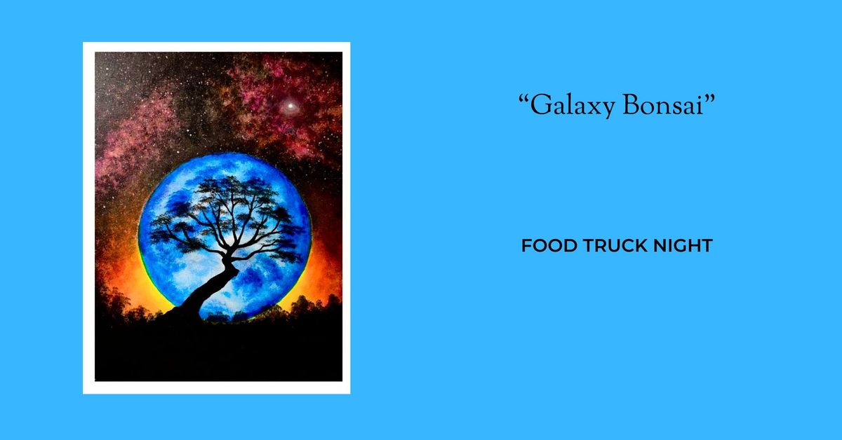 10\/5- Galaxy Bonsai Class! *FOOD TRUCK NIGHT*