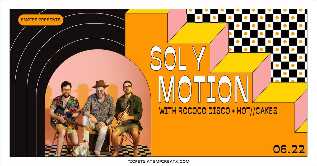 Empire Presents: Sol Y Motion w\/ Rococo Disco & HOT\/\/\/CAKES in the Garage