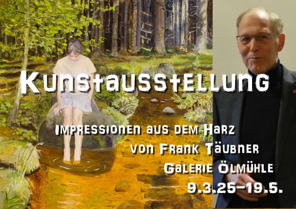 Impressionen aus dem Harz - Kunstausstellung \u00d6lgem\u00e4lde von Frank T\u00e4ubner Galerie \u00d6lm\u00fchle Ro\u00dflau