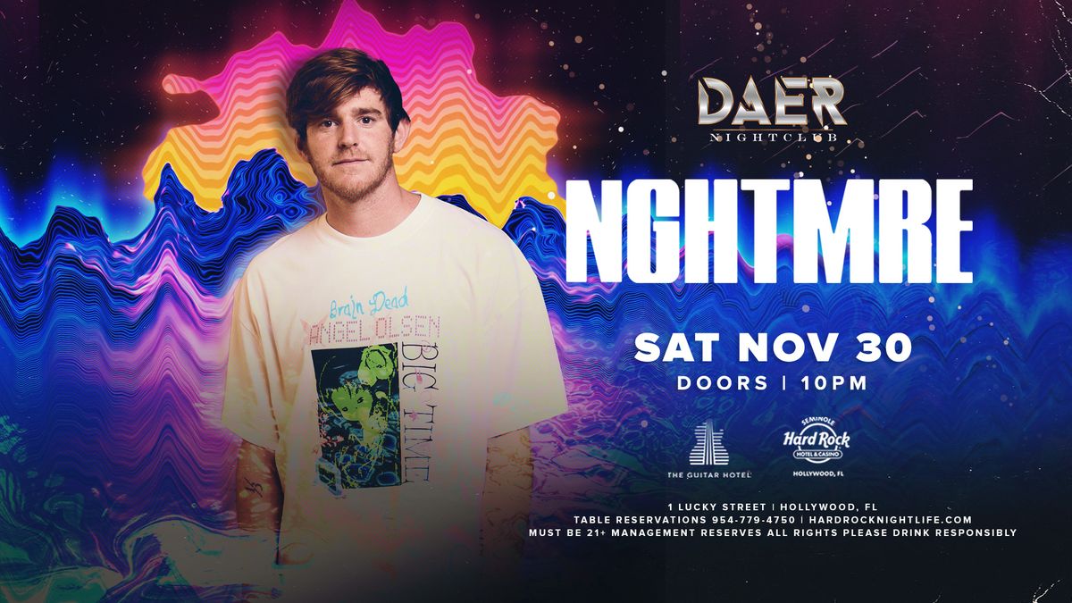 NGHTMRE | DAER Nightclub - Hard Rock Holly