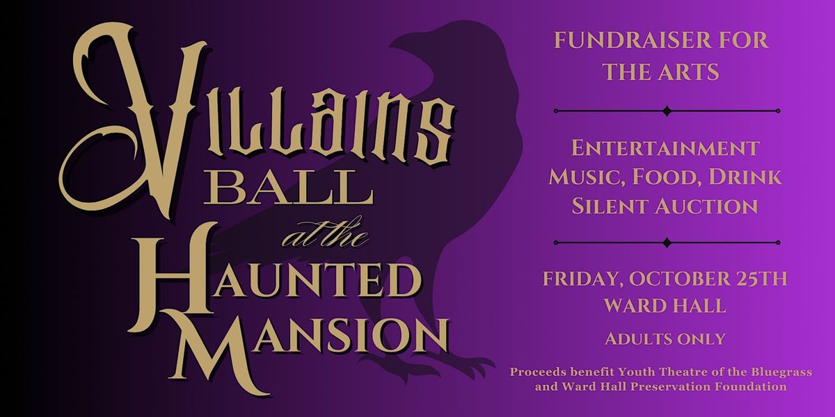 Haunted Mansion Fundraiser for the Arts - VILLAINS BALL