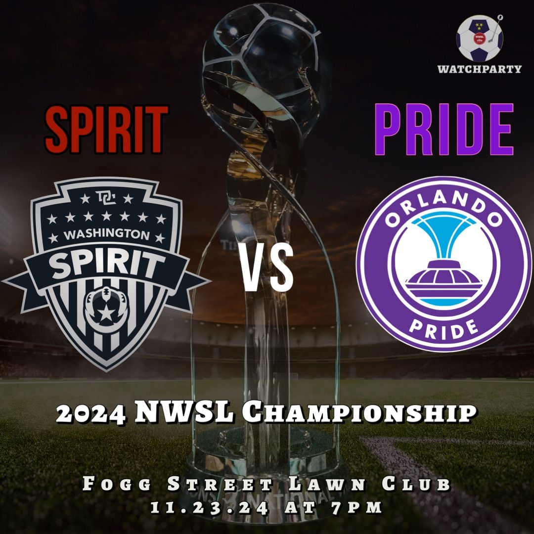 2024 NWSL Championship: Orlando Pride vs Washington Spirit