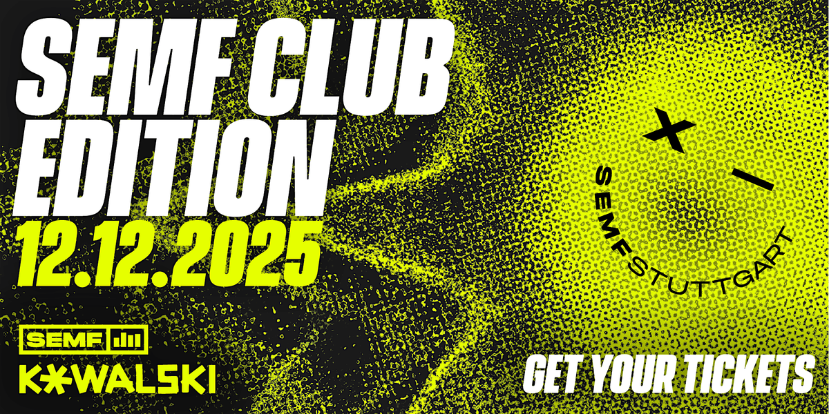SEMF CLUB EDITION - Fr. 12.12.2025 @ Kowalski Stuttgart