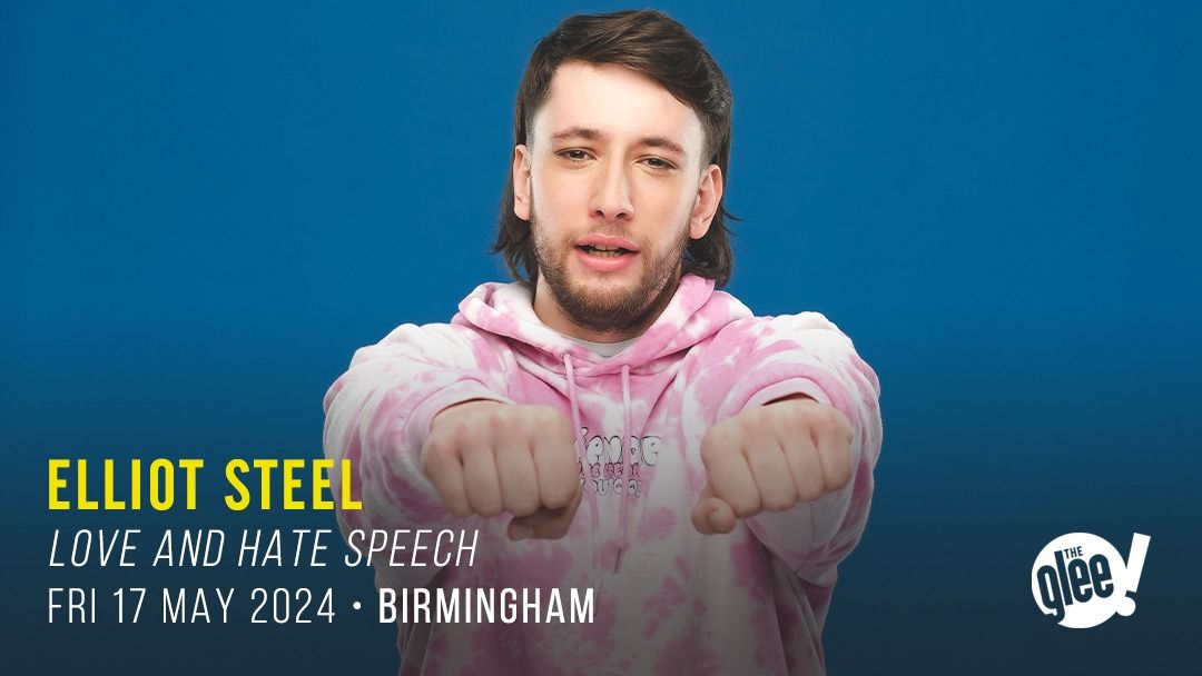 Elliot Steel: Love And Hate Speech - Birmingham