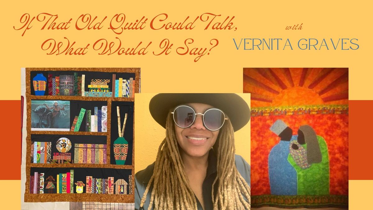 If That Old Quilt Could Talk, What Would It Say? by Vernita Graves