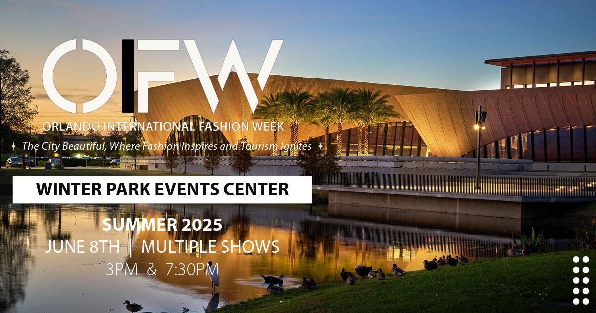 OIFW Fashion Shows: Winter Park Events Center (Mulitple Shows 3pm & 7:30pm)