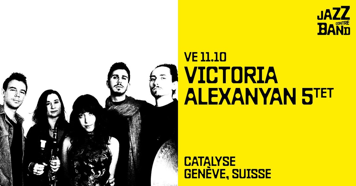 VICTORIA ALEXANYAN 5TET \/ JazzContreBand \/ Catalyse