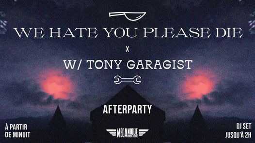 We Hate You Please Die x Tony Garagist AFTERPARTY