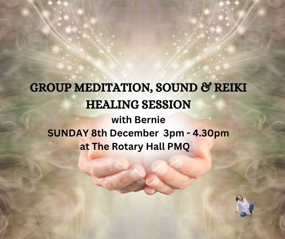 SUNDAY 8th December: GROUP MEDITATION, SOUND & REIKI HEALING with Bernie... PEACE & GRATITUDE  