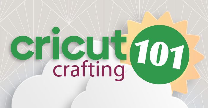 Cricut Crafting 101