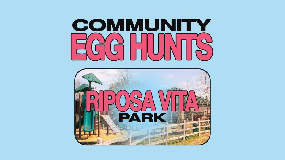 Riposa Vita Park FREE Community Egg Hunt