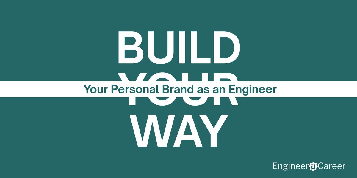Build Your Way - Your Personal Brand as an Engineer