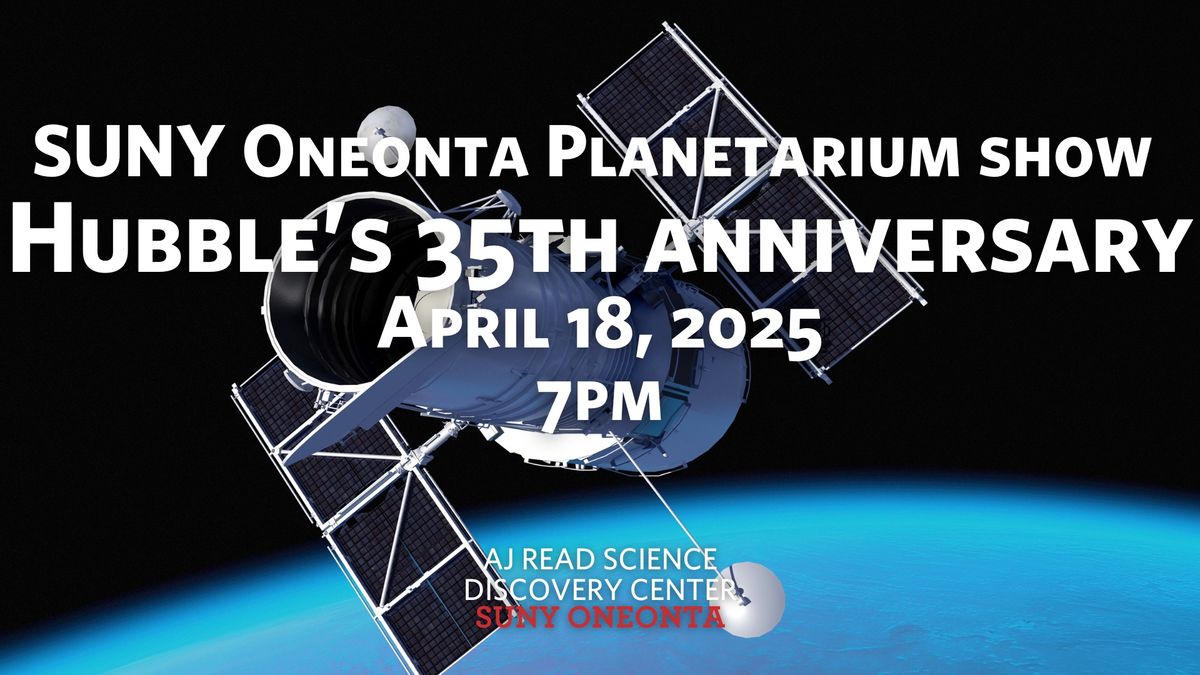 SUNY Oneonta Planetarium Show - Hubble's 35th Anniversary