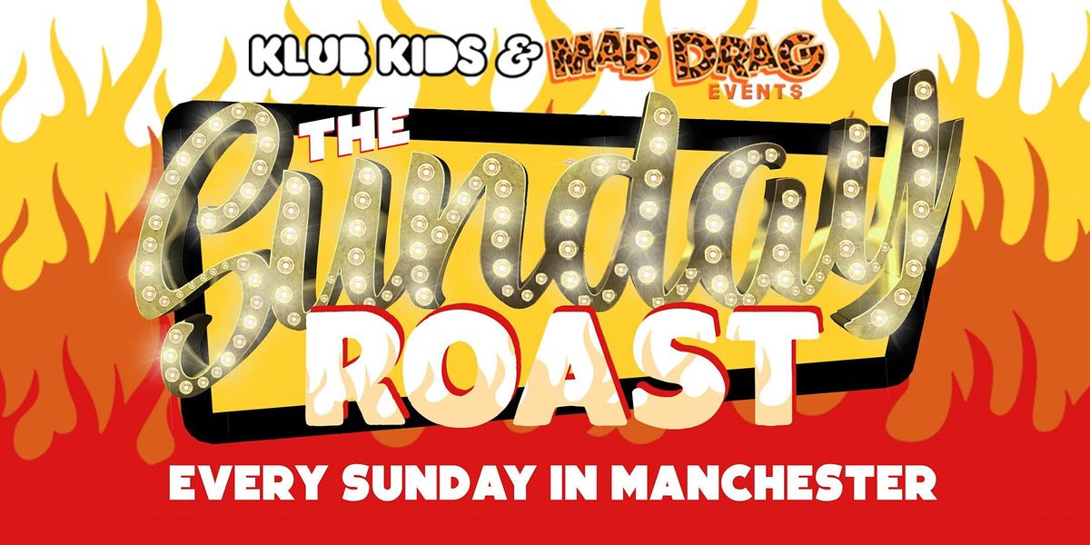 KLUB KIDS MANCHESTER PRESENTS: The Sunday Roast (Ages 18+)