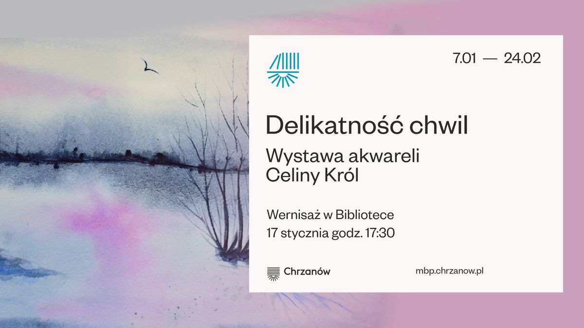 Wernisa\u017c wystawy Delikatno\u015b\u0107 chwil - akwarele Celiny Kr\u00f3l