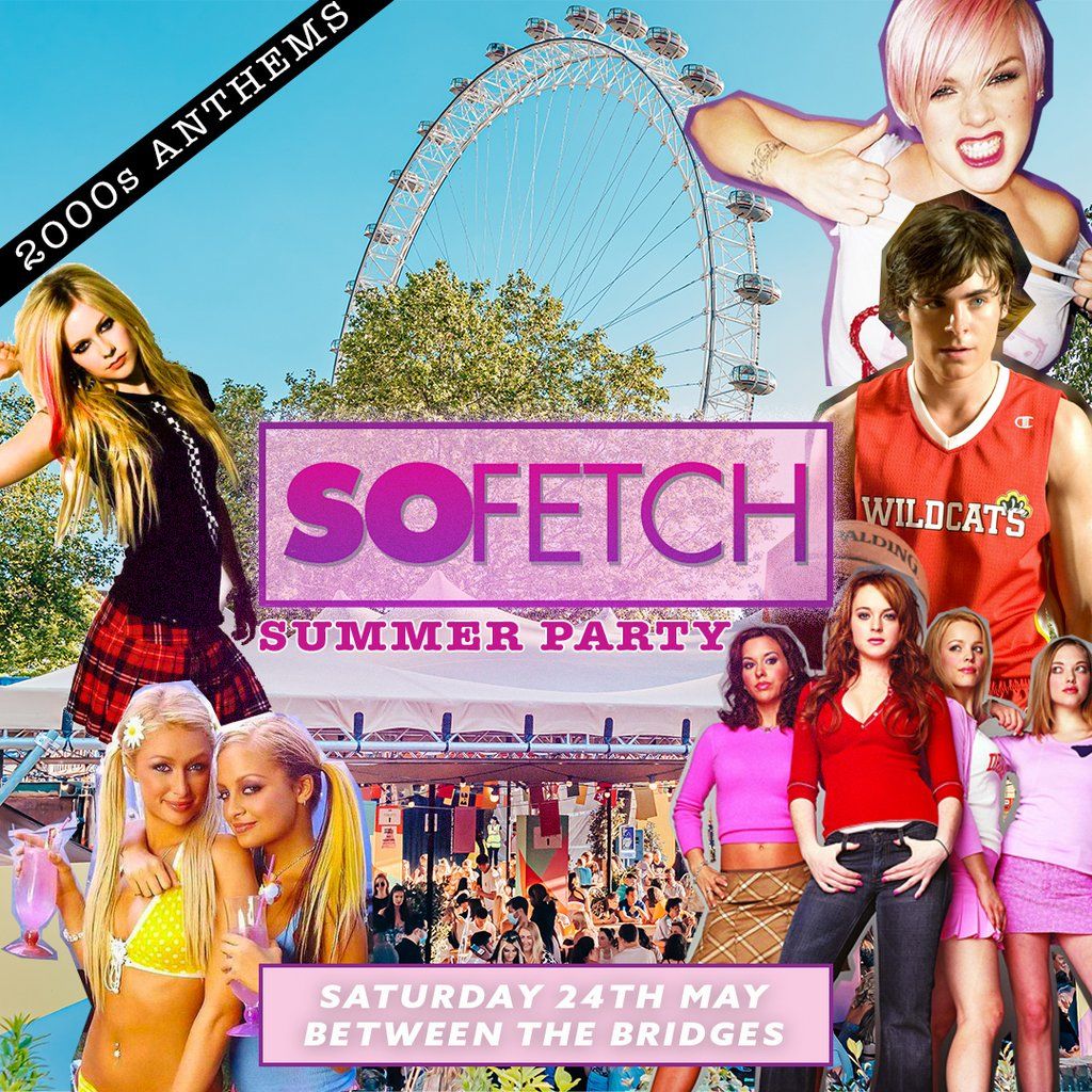 So Fetch 2000s Summer Party On The South Bank Between The Bridges so-fetch-2000s-summer-party-on-the-south-bank-between-the-bridges