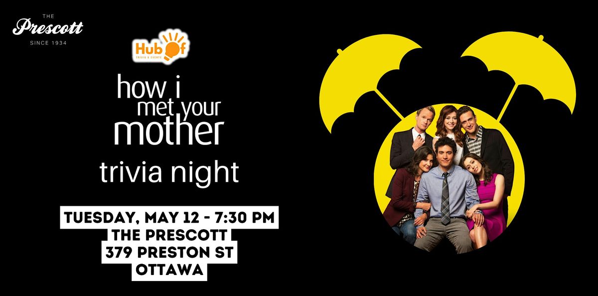 HOW I MET YOUR MOTHER Trivia Night - The Prescott (Ottawa)