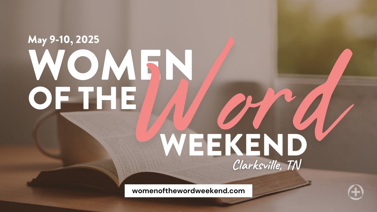 Women of the Word Weekend 2025 | Clarksville, TN