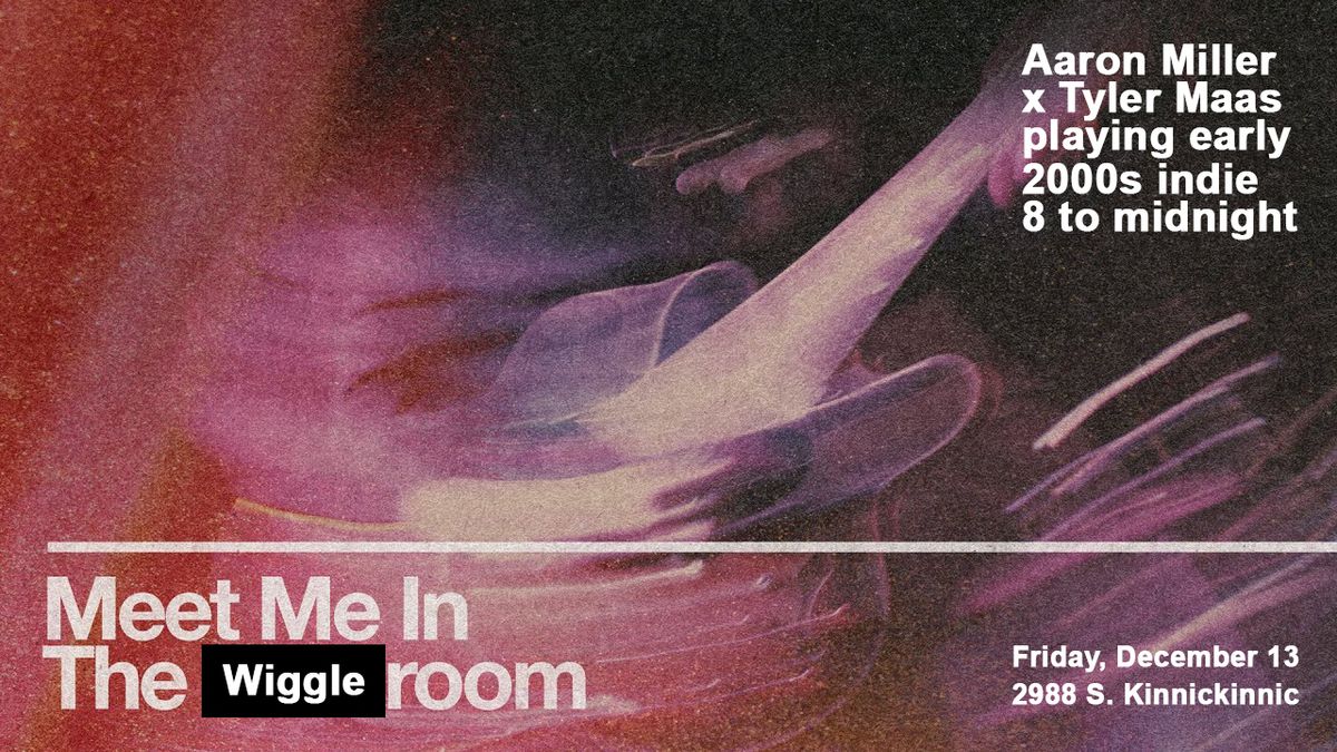 Meet Me In The Wiggle Room