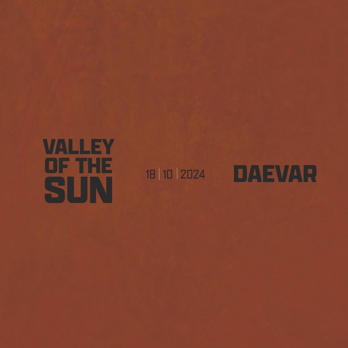 VALLEY OF THE SUN + DAEVAR