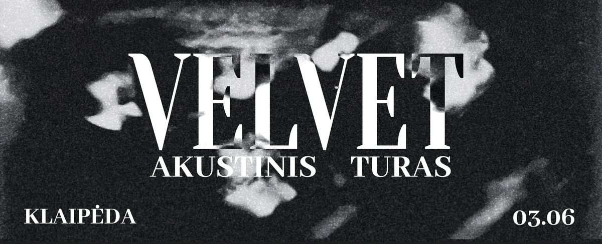 VELVET | AKUSTINIS TURAS | KULT\u016aROS FABRIKAS