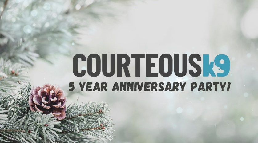 Courteous K9- 5 Year Anniversary Party! 