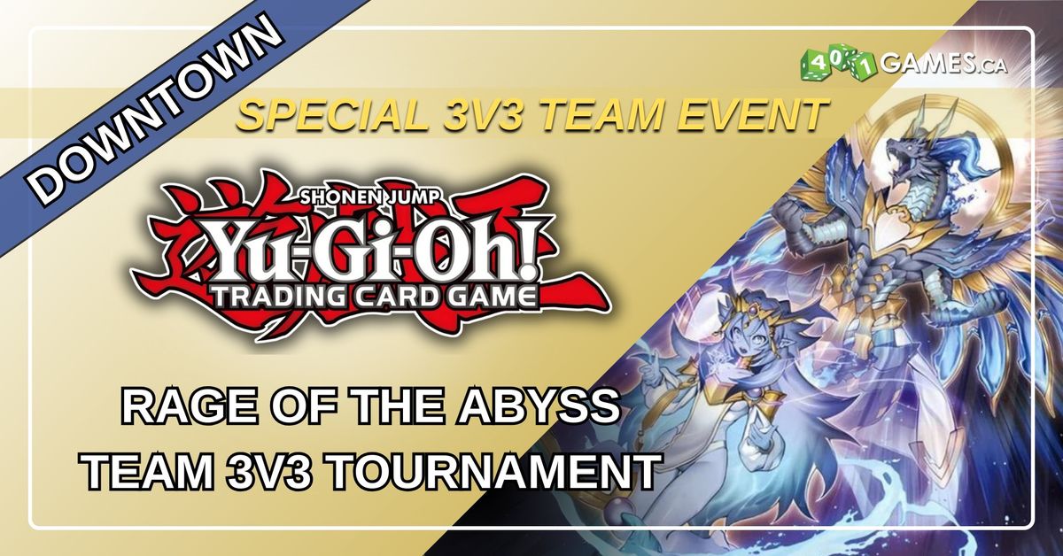 Downtown - Yugioh - Rage of the Abyss Team 3v3 Tournament - Sunday Event