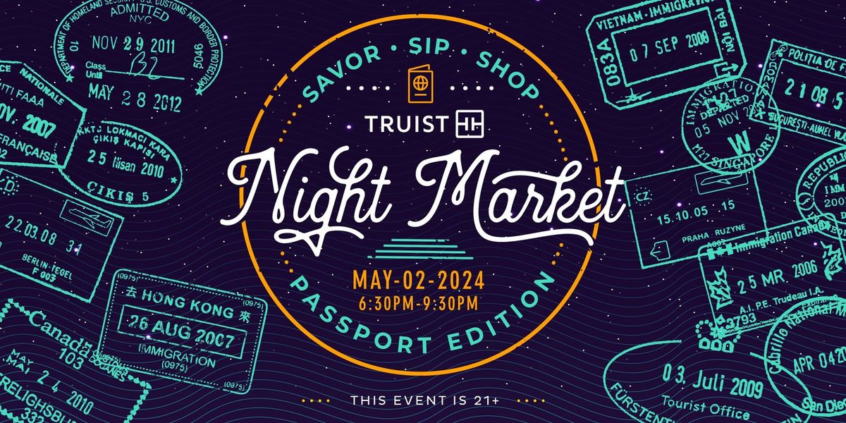 Truist Night Market: Passport Edition (21+ Only)