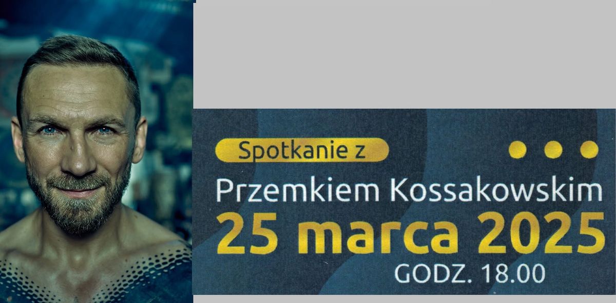 PRZEMEK KOSSAKOWSKI - spotkanie autorskie