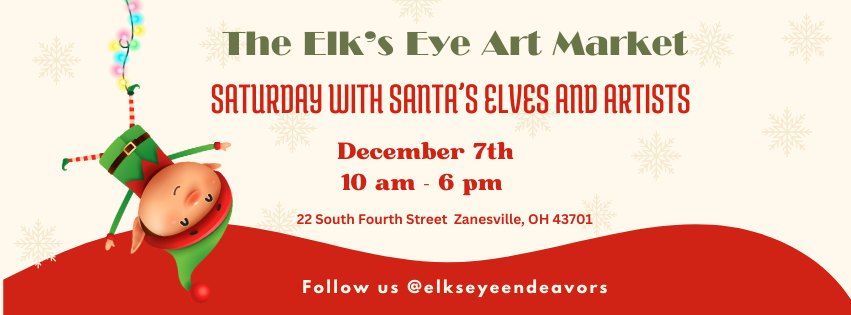 Saturday with Santa's Elves and Artists - The Elk's Eye Art Market