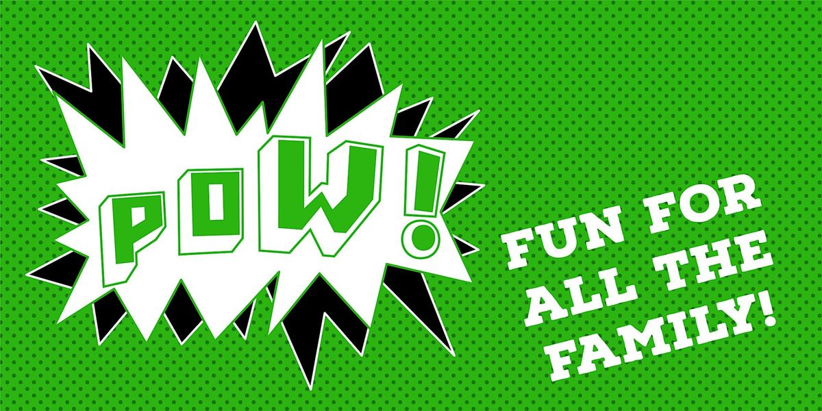 PoW! Grand launch event: fun for all the family!