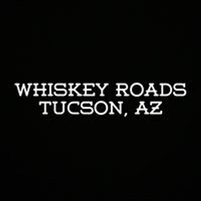 Whiskey Roads Tucson