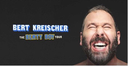 Rescheduled: Bert Kreischer - The Berty Boy World Tour
