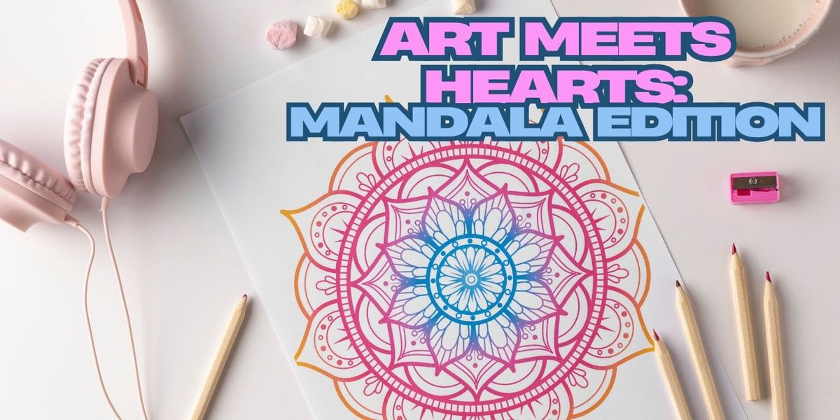 Art Meets Hearts: Mandala Edition