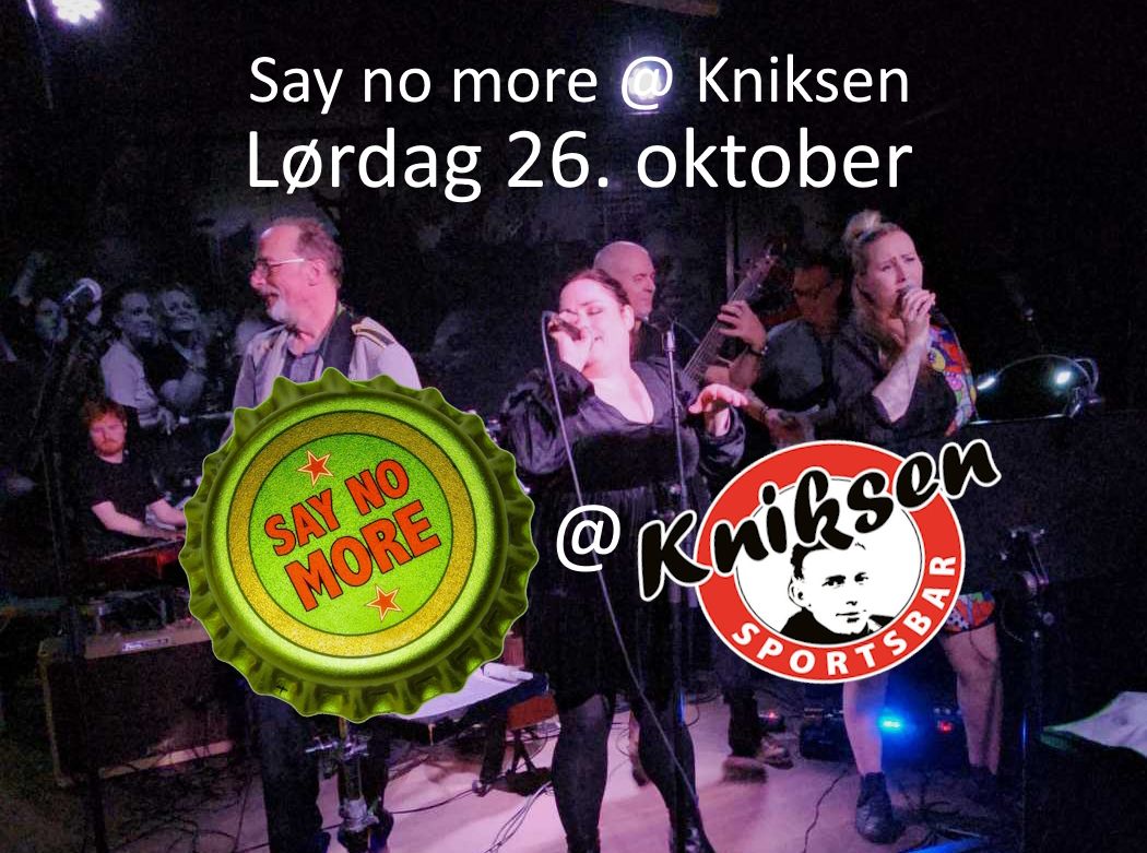 Konsert med Say no more @ Kniksen Sportsbar