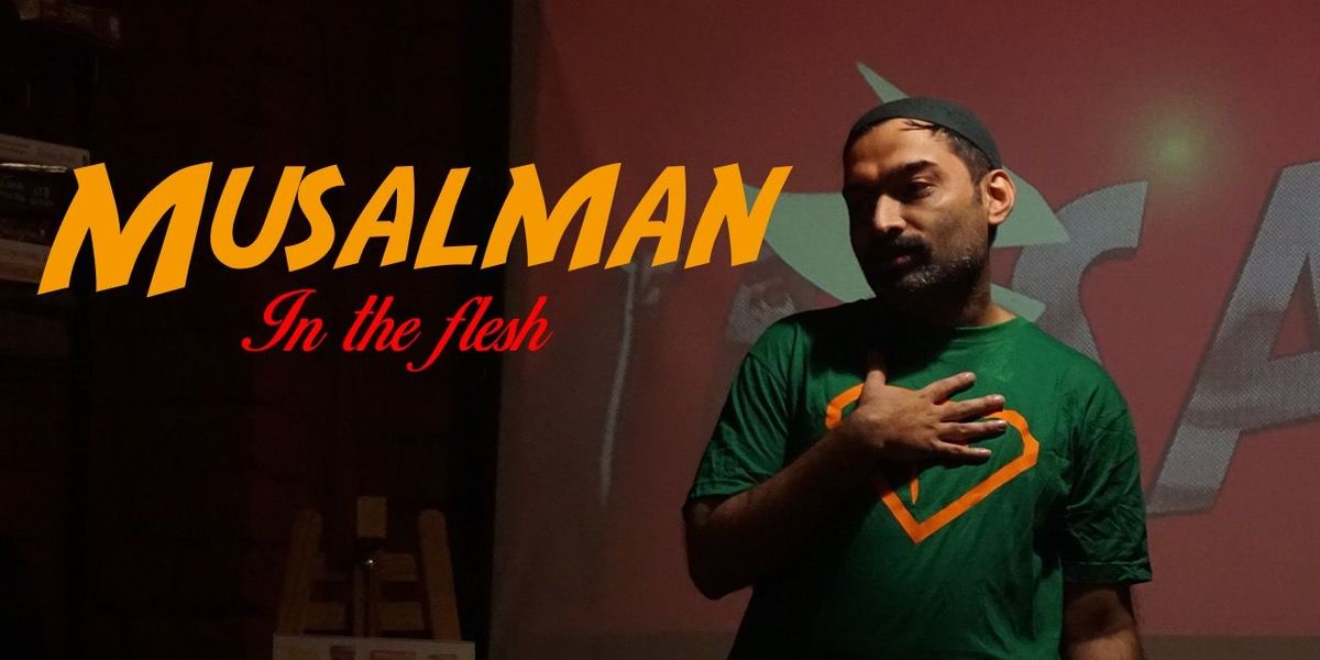 Musalman: In The Flesh