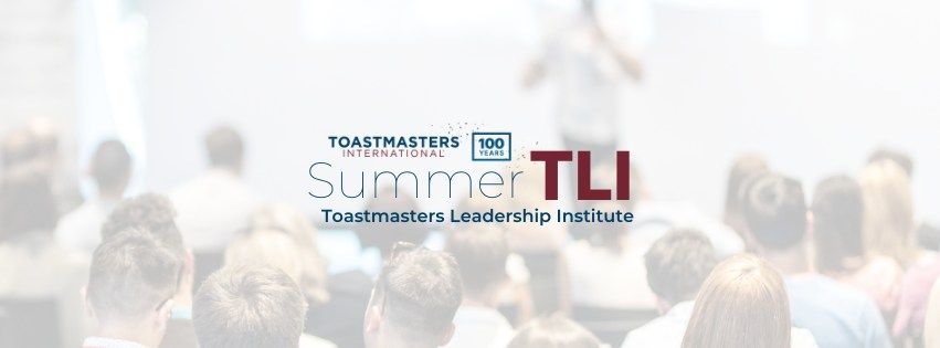 Toastmaster Leadership Institute (Summer TLI)