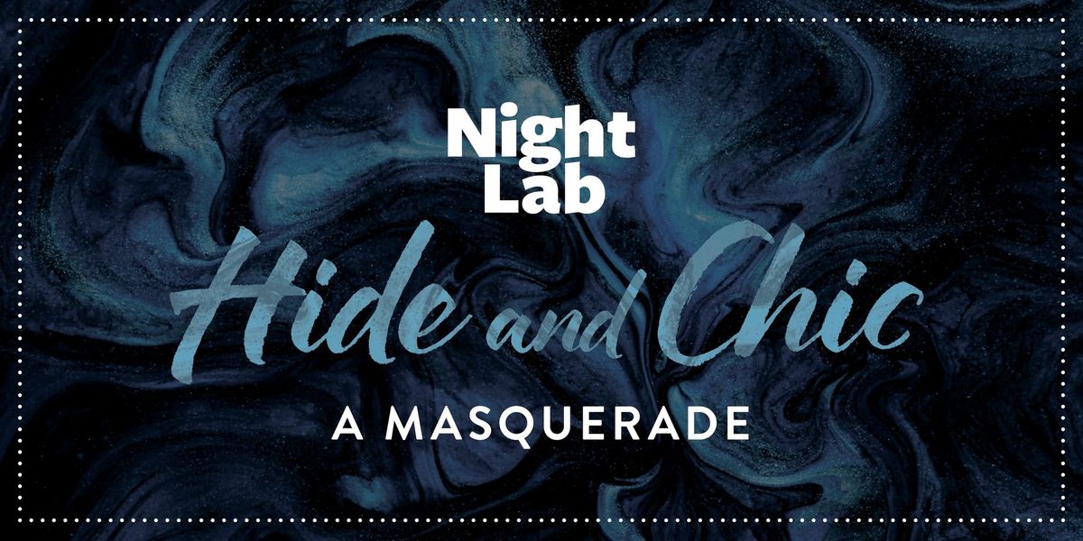 Night Lab: Hide and Chic (a Masquerade)