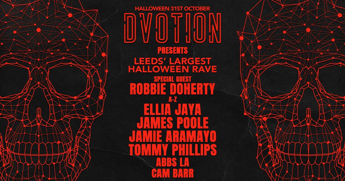 \ud83d\udc80 DVOTION HALLOWEN PRESENTS - ROBBIE DOHERTY - ELLIA JAYA - JAMES POOLE - JAMIE ARAMAYO - TOMMY PHILLIPS - ABBS LA - CAM BARR | LEEDS LARGEST HALLOWEEN WAREHOUSE RAVE \ud83d\udc80 